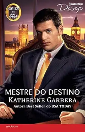 Mestre do Destino (Harlequin Desejo Livro 204) – Katherine Garbera