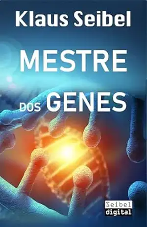 Mestre dos genes (primeira humanidade Livro 2) – Klaus Seibel