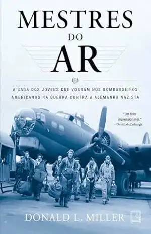 Mestres do ar – Donald L. Miller