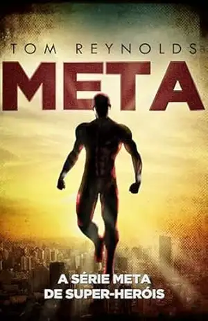 Meta (A Série de Romances do Meta Super–Herói Livro 1) – Tom Reynolds