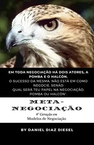 Meta–Negociação: 4º Geração em Modelos de Negociação - Daniel Diaz Diesel