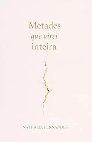 Metades que virei inteira – Nathália Fernandes