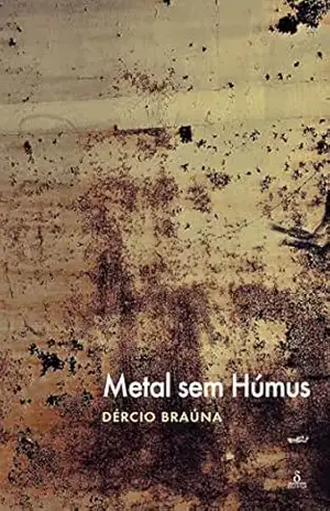Metal sem húmus – Dércio Braúna