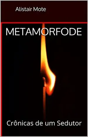 Metamorfode: Crônicas de um Sedutor (Dino Marlowe Livro 1) - Alistair Mote