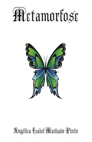 Metamorfose - Angélica Izabel Machado Pinto