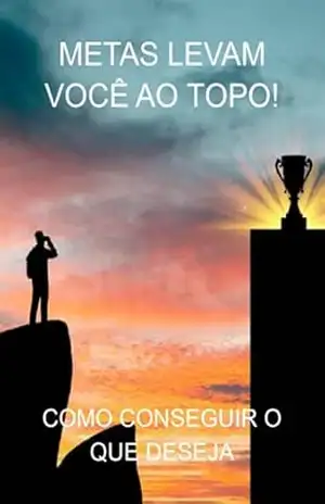 Metas Levam Você Ao Topo! – Jideon F Marques