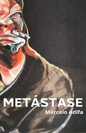 Metástase: Ou A impessoalidade do câncer – Marcelo Adifa