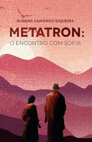 Metatron; O Encontro com Sofia – Rubens Camargo Siqueira