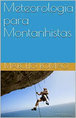 Meteorologia para Montanhistas - Marcelo Romão