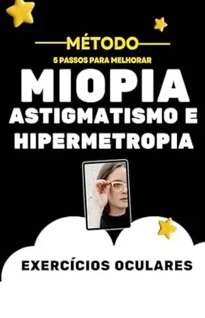 Método 05 Passos para Melhorar da Miopia, o Astigmatismo e a Hipermetropia: Exercícios Oculares – Nildo Muniz
