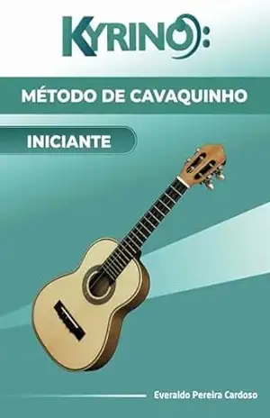 Método Básico de Cavaquinho: Do Zero ao Primeiro Repertório - Everaldo Cardoso