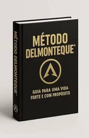 MÉTODO DELMONTEQUE®: A Vida Forte: Como Construir Corpo, Mente, Relacionamentos e Envelhecer Bem – Rodrigo  Pereira Menezes