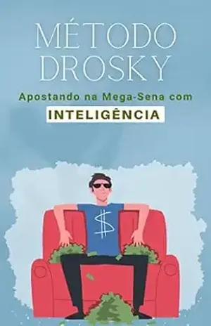 MÉTODO DROSKY Apostando na Mega–Sena com INTELIGÊNCIA – Anderson Drosdrosque da Costa