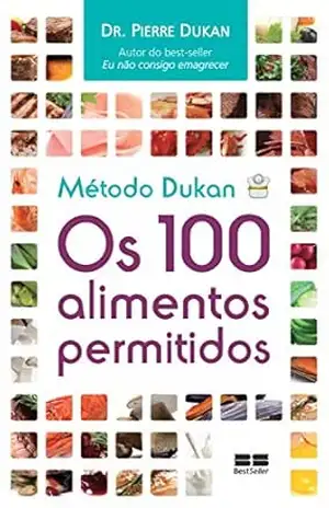Método Dukan: os 100 alimentos permitidos – Pierre Dukan