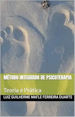 Método Integrado de Psicoterapia: Teoria e Prática – Luiz Guilherme Mafle Ferreira Duarte