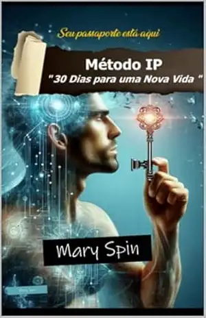 Método IP – “30 Dias para uma Nova Vida “: Seu passaporte está aqui – Mary Spin