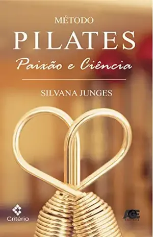 Método pilates; Paixão & ciência – Silvana Junges