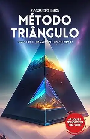 Método Triângulo: Simplifique, Harmonize, Transforme! – Mansueto Ibsen