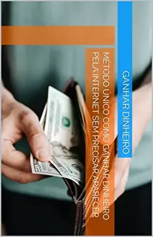 Método ÚNICO como ganhar dinheiro pela internet sem precisar aparecer – GANHAR  DINHEIRO