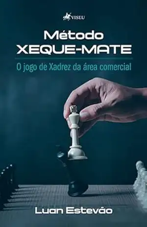 Método Xeque–Mate: O jogo de Xadrez da área comercial – Luan Estevão