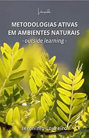 METODOLOGIA ATIVAS EM AMBIENTES NATURAIS – OUTSIDE LEARNING – Jerônimo Loureiro