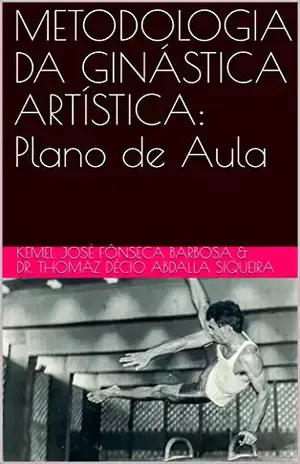 METODOLOGIA DA GINÁSTICA ARTÍSTICA: Plano de Aula - Kemel José Fônseca Barbosa