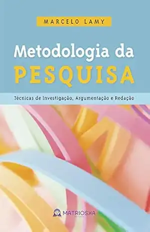 Metodologia da pesquisa: Técnicas de investigação, argumentação e redação – Marcelo Lamy