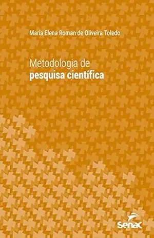 Metodologia de pesquisa científica (Série universitária) – Maria Elena Roman de Oliveira Toledo