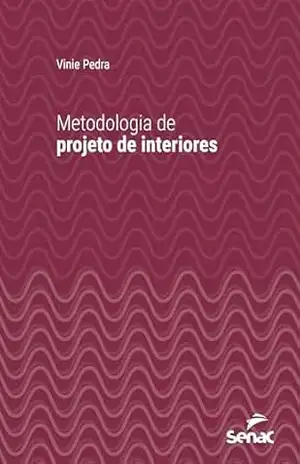 Metodologia de projeto de interiores (Série Universitária) - Vinie Pedra