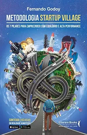 Metodologia Startup Village: Os 7 pilares para empreender com equilíbrio e alta performance - Fernando Godoy