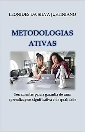 Metodologias Ativas: Ferramentas para a garantia de uma aprendizagem significativa e de qualidade – Leonides Justiniano