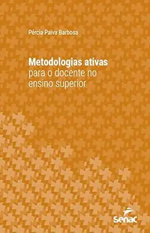 Metodologias ativas para o docente no ensino superior (Série Universitária) – Pércia Paiva Barbosa