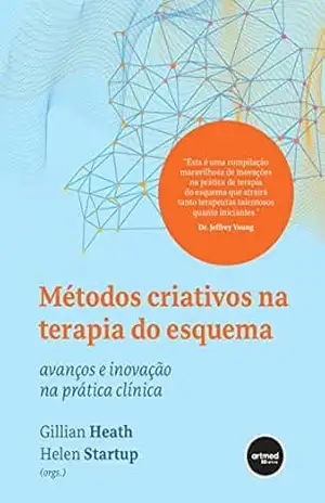 Métodos Criativos na Terapia do Esquema: Avanços e Inovação na Prática Clínica – Gillian Heath