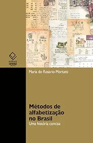 Métodos de alfabetização no Brasil: uma história concisa – Maria do Rosario Mortatti