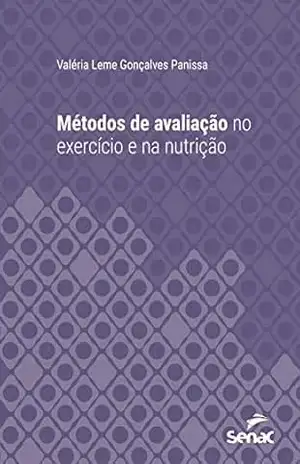 Métodos de avaliação no exercício e na nutrição (Série Universitária) – Valeria Leme Gonçalves Panissa