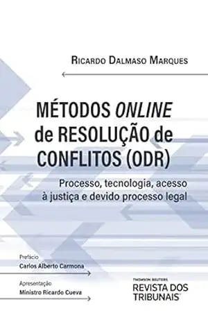 Métodos online de resolução de conflitos (ODR):processo, tecnologia, acesso à justiça e devido processo legal – Ricardo Dalmaso Marques