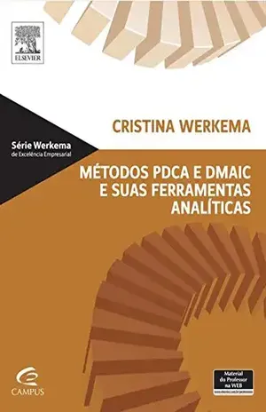 Métodos PDCA e Demaic e Suas Ferramentas Analíticas – Cristina Werkema