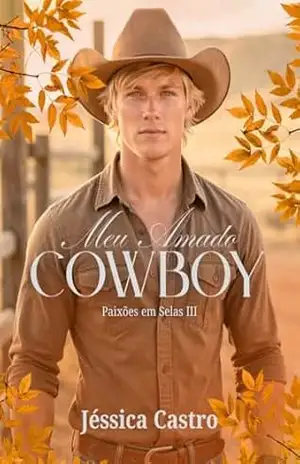 Meu amado Cowboy (Paixões em Selas) – Jéssica Castro