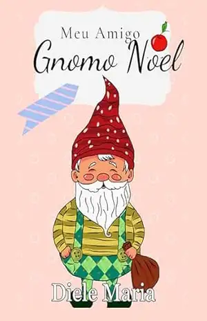 Meu Amigo Gnomo Noel – Dielle Maria