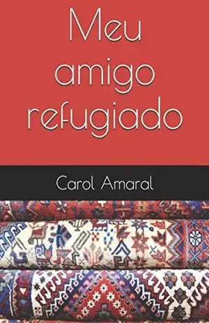 Meu amigo refugiado – Carol Amaral