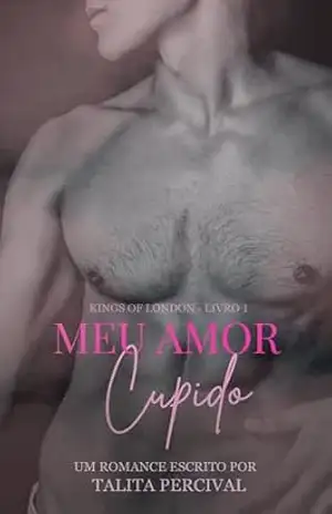 Meu amor Cupido (Kings of London Livro 1) – Talita  Percival