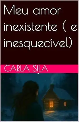 Meu amor inexistente ( e inesquecível) – Carla  Sila