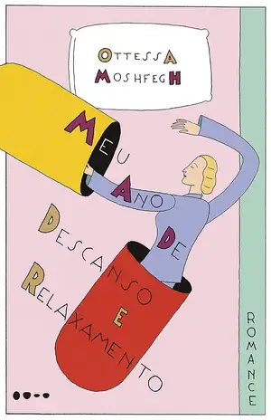 Meu ano de descanso e relaxamento - Ottessa Moshfegh