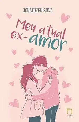Meu atual ex–amor – Jonatielen Silva