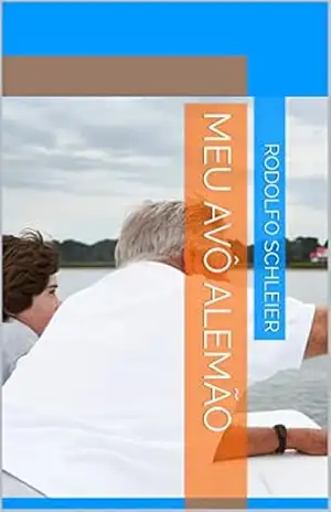 Meu avô alemão – Rodolfo Schleier