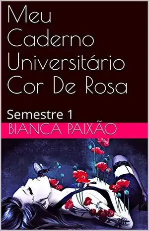 Meu Caderno Universitário Cor De Rosa: Semestre 1 - Bianca  Paixão