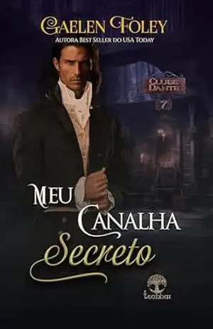 Meu Canalha Secreto (Clube Dante Livro 7) – Gaelen Foley