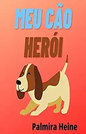 Meu cão herói – Palmira  Heine