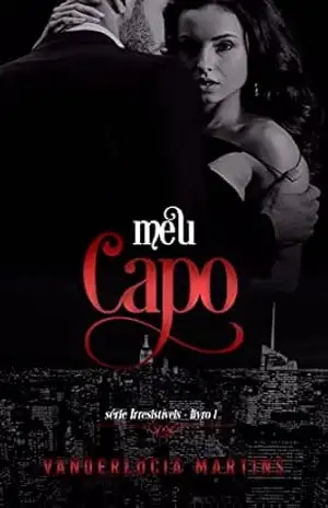 Meu capo (Série irresistíveis Livro 1) – Vanderlucia  Martins