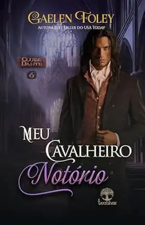 Meu Cavalheiro Notório (Clube Dante Livro 6) – Gaelen Foley
